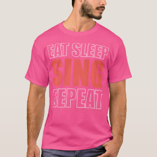 Essen Schlafen Singen Wiederholen Opernsänger T-Shirt