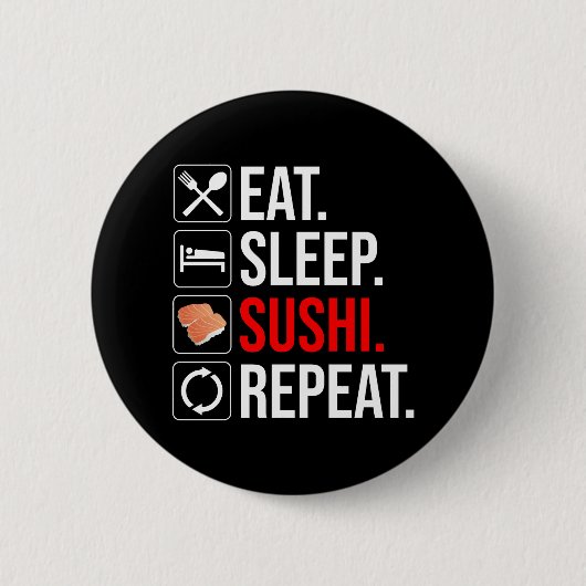 Essen. Schlafen. Sushi. Wiederholen Button (Vorderseite)