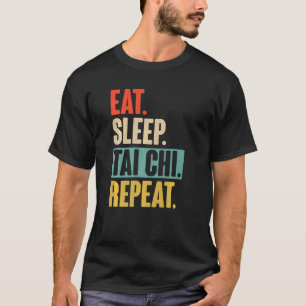 Essen Schlafen Tai Chi Wiederholen Retro Vintage T T-Shirt