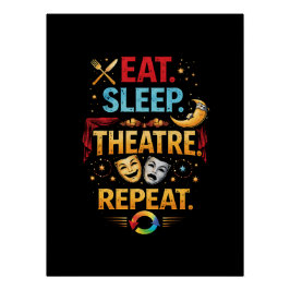 Essen, Schlafen, Theater, Wiederholen Poster
