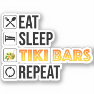 Essen. Schlafen. Tiki Bars. Wiederholen Aufkleber