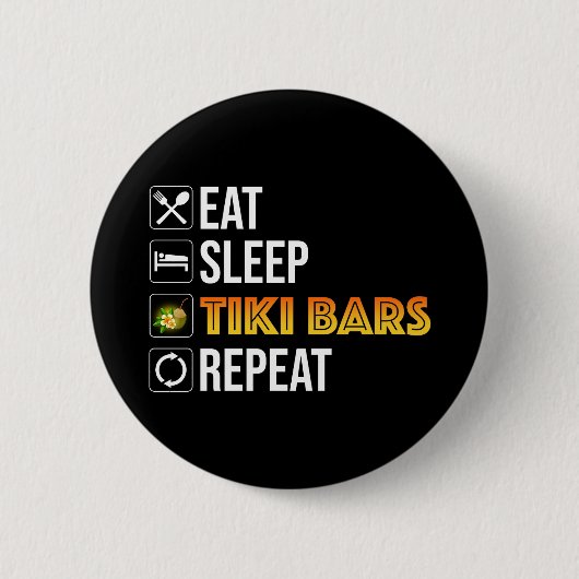 Essen. Schlafen. Tiki Bars. Wiederholen Button (Vorderseite)