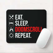 Essen. Schlafen. Verdammnis. Wieder von vorne Mousepad (Mit Mouse)