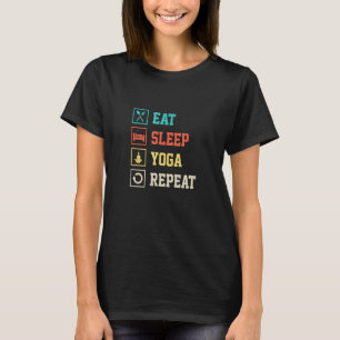 Essen Schlafen Yoga Wiederholen Fitness Yoga Instr T-Shirt