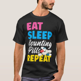 Essen Schlafen Zählpillen Wiederholen Pharm Tech P T-Shirt
