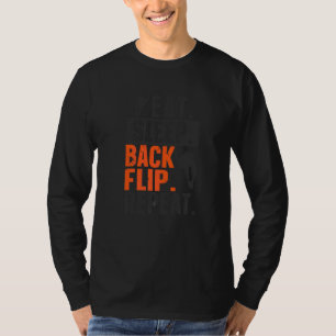 Essen Schlafen zurück Dreh Wiederholung Gymnast Gy T-Shirt