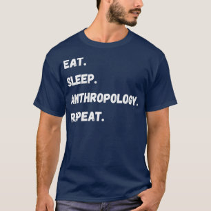 Essen schlafende Anthropologie Wiederholen lustige T-Shirt