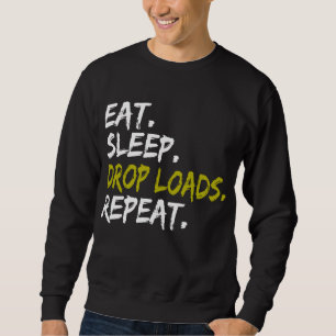 Essen schlaftrunken Loads Wiederholen LKW-Lebensla Sweatshirt