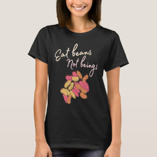 Essen Sie Bohnen, keine ethischen Wesen für Vegane T-Shirt