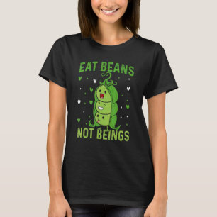 Essen Sie Bohnen nicht Beine T-Shirt