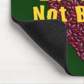 Essen Sie Bohnen-nicht Wesen Mousepad (Ecke)