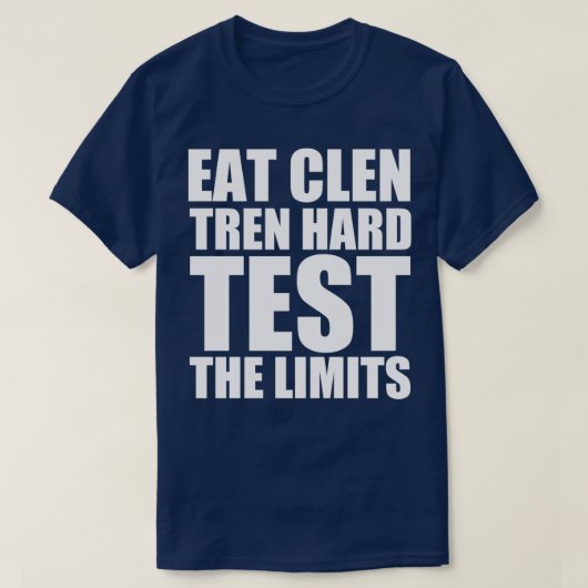 Essen Sie Clen, stramm, testen Sie die Grenzen des T-Shirt (Design vorne)