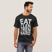 Essen Sie Clen Tren hartes K T-Shirt (Vorne ganz)