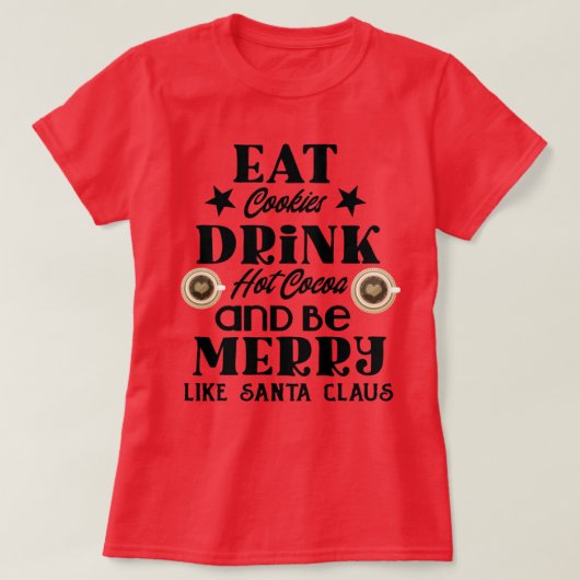 Essen Sie Cookies trinken heißen Kakao plus T - Sh T-Shirt (Design vorne)