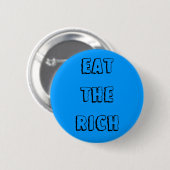 "Essen Sie den reichen" Knopf Button (Vorne & Hinten)