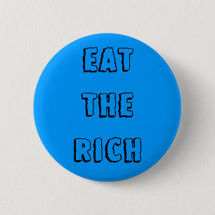 "Essen Sie den reichen" Knopf Button