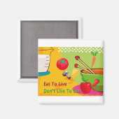 Essen Sie die Motivation für eine Live-Ernährung Magnet (Vorderseite/Rückseite)