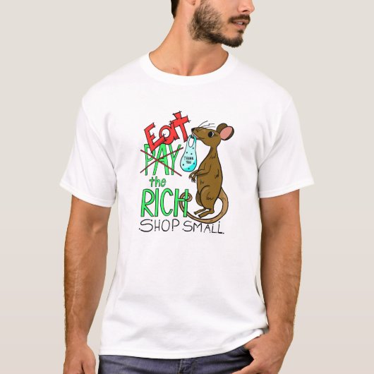Essen Sie die Reichen - Einkaufen bei kleinen Gesc T-Shirt (Vorderseite)