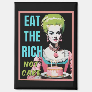 Essen Sie die Reichen, nicht Kuchen Magnet