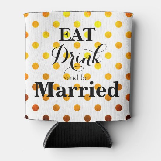 Essen Sie Drink und Verheiratet sein Hochzeit Spaß Dosenkühler (Vorderseite)