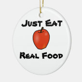 Essen Sie einfach wirkliche Nahrung Keramik Ornament (Links)