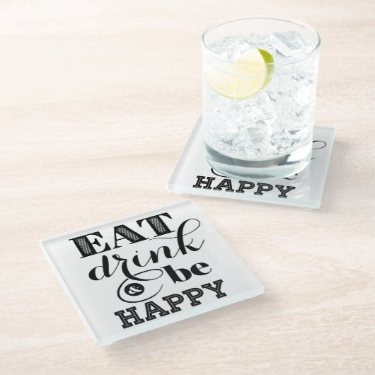 Essen Sie, Getränk und seien Sie glücklich Glasuntersetzer (Schrägansicht)