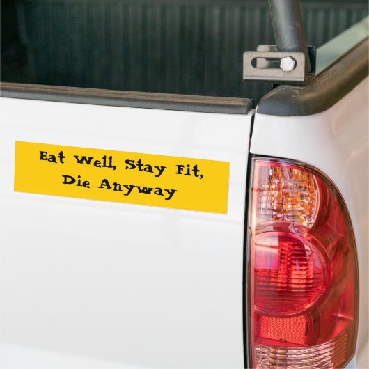 Essen Sie gut, bleibe Sie Sitz, die irgendwie Autoaufkleber (Auf Lkw)