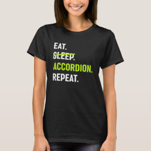 Essen Sie kein schlafendes Accordion Wiederholung T-Shirt