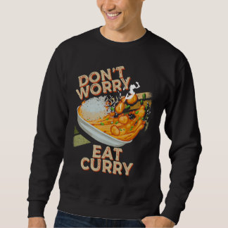 Essen Sie keine Curry Food Chicken Curry Curry-Ger Sweatshirt