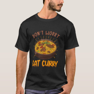 Essen Sie keine Curry Food Huhn Curry Gericht. T-Shirt
