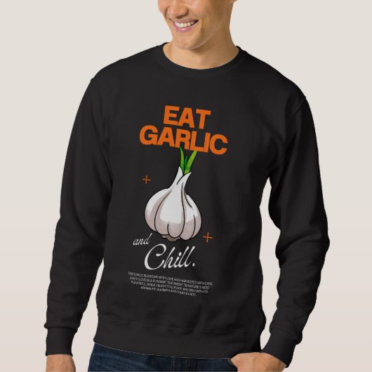 Essen Sie Knoblauch und Chill Sweatshirt (Vorderseite)