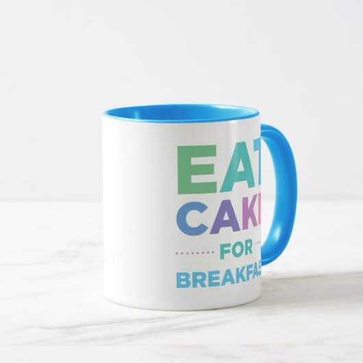 Essen Sie Kuchen zum Frühstück Tasse (VorderseiteRechts)