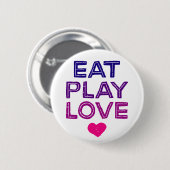 Essen Sie Liebe beim Spielen. Button (Vorne & Hinten)
