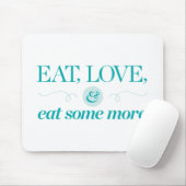 Essen Sie, Liebe u. essen Sie mehr Mousepad (Mit Mouse)