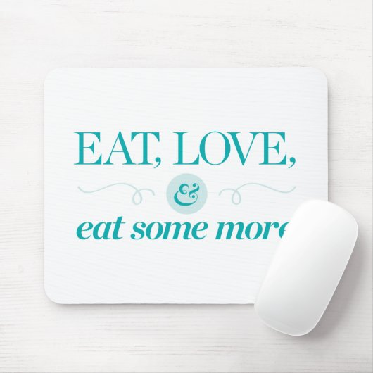 Essen Sie, Liebe u. essen Sie mehr Mousepad (Mit Mouse)