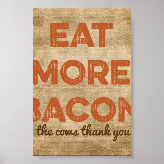 Essen Sie mehr Bacon Burlap Hintergrund Poster (Vorne)