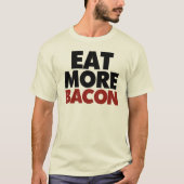 Essen Sie mehr Bacon T-Shirt (Vorderseite)