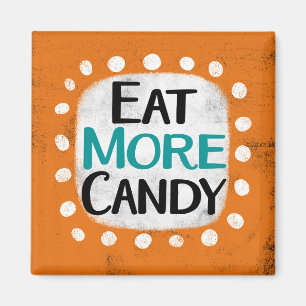 Essen Sie mehr Candy Kühlschrank Magnet
