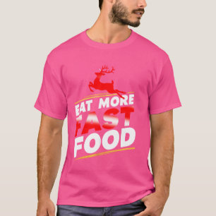 Essen Sie mehr Fast Food, Jagen T-Shirt
