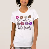 Essen Sie mehr Hole Foods Funny Donut Zitat