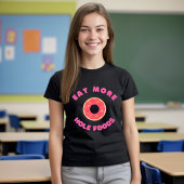 Essen Sie mehr Hole Foods T - Shirt Funny Food Don