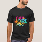 ESSEN SIE MEHR KUNST T-Shirt (Vorderseite)
