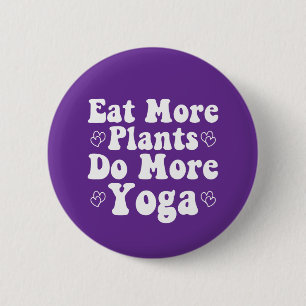 Essen Sie mehr Pflanze mehr Yoga Sprichwort Neuart Button