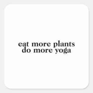 Essen Sie mehr Pflanze tun mehr Yoga-vegan-vegetar Quadratischer Aufkleber