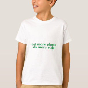 Essen Sie mehr Pflanze tun mehr Yoga-vegan-vegetar T-Shirt