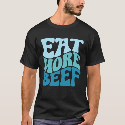 Essen Sie mehr Rindfleisch unterstützen lokale Bau T-Shirt (Vorderseite)