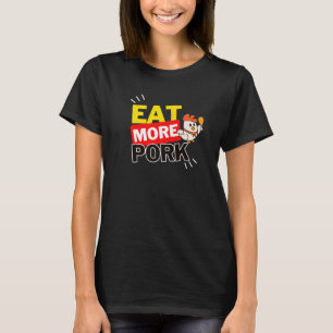 Essen Sie mehr Schweinefleisch T-Shirt