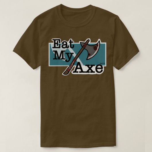 Essen Sie mein Ax T-Shirt (Design vorne)