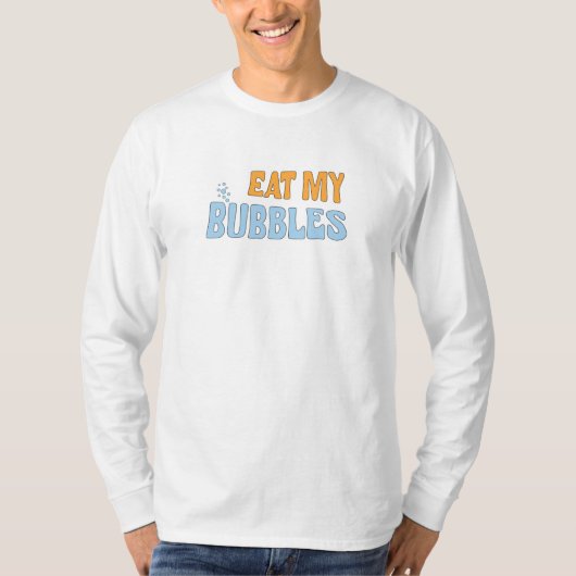 Essen Sie meine Blasen T-Shirt (Vorderseite)