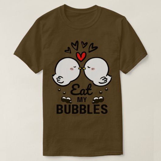 Essen Sie meine Blasen T-Shirt (Design vorne)
